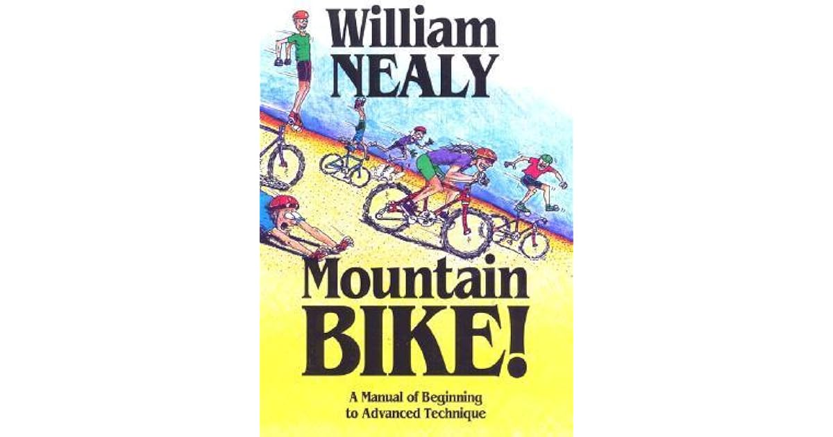 Mountain Bike! A Manual of Beginning to Advanced Technique by William