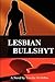 Lesbian Bullshyt