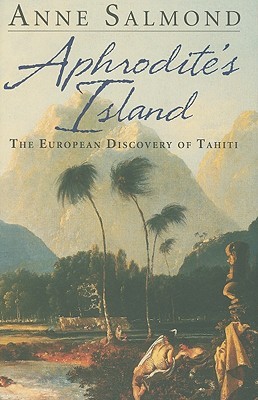 Aphrodite's Island: The European Discovery of Tahiti (Hardcover)