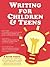 Writing for Children and Te...