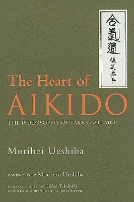 The Heart of Aikido: The Philosophy of Takemusu Aiki (Hardcover)
