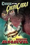 Curse of the ChupaCabra by Rudolfo Anaya Curse of the ChupaCabra by Rudolfo Anaya