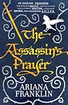 The Assassin's Prayer by Ariana Franklin