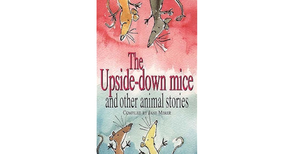 The Upside Down Mice And Other Animal Stories by Jane Merer