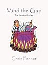 Mind the Gap: The London Diaries Mind the Gap: The London Diaries