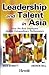 Leadership and Talent in Asia: How the Best Employers Deliver Extraordinary Performance