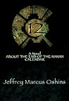 12: A Novel About the End of the Mayan Calendar