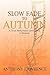Slow Fade to Autumn: A True...