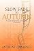 Slow Fade to Autumn by Anthony Lawrence Slow Fade to Autumn by Anthony Lawrence