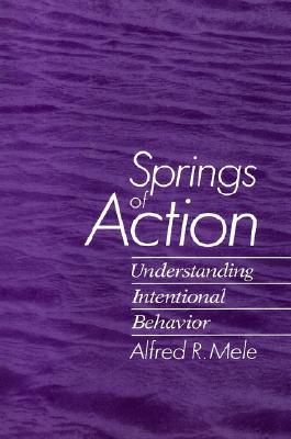 Springs of Action: Understanding Intentional Behavior (Hardcover)