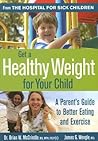 Get a Healthy Weight for Your Child: A Parent's Guide to Better Eating and Exercise