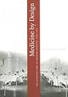 Medicine by Design: The Architect and the Modern Hospital, 1893-1943