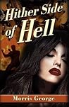 Hither Side of Hell by Morris George