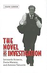 The Novel as Investigation: Leonardo Sciascia, Dacia Maraini, and Antonio Tabucchi (Toronto Italian Studies)