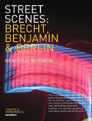 Street Scenes: Brecht, Benjamin and Berlin (Paperback)