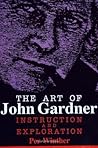The Art of John Gardner: Instruction and Exploration (American Literature (Dis))
