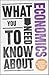 What You Need to Know about Economics