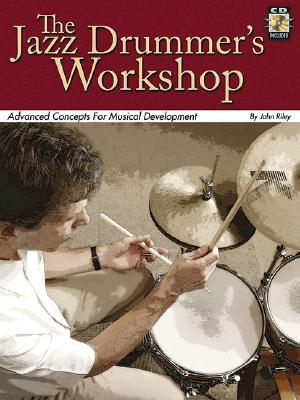 The Jazz Drummer's Workshop: Advanced Concepts for Musical Development (Paperback)