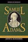 Samuel Adams: America's Revolutionary Politician (American Profiles) Samuel Adams: America's Revolutionary Politician (American Profiles)