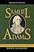 Samuel Adams: America's Revolutionary Politician (American Profiles)