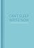 Can't Sleep, Write Now: A Nocturnal Journal for Tireless Thinkers