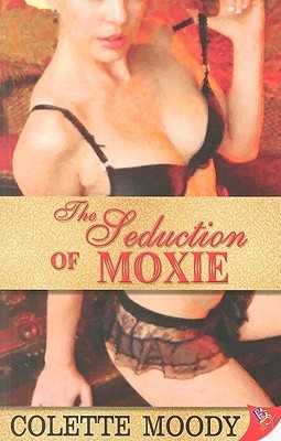 The Seduction of Moxie (Paperback)