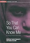 So That You Can Know Me by Yasmin Hameed