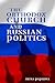 The Orthodox Church and Russian Politics (A Woodrow Wilson Center Book)