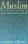 Muslim Devotions: A Study of Prayer-Manuals in Common Use
