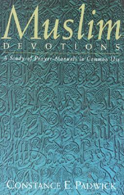 Muslim Devotions: A Study of Prayer-Manuals in Common Use (Paperback)