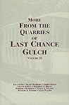 More from the Quarries of Last Chance Gulch, Volume II