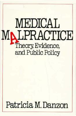 Medical Malpractice: Theory, Evidence, and Public Policy