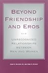 Beyond Friendship and Eros: Unrecognized Relationships between Men and Women (Philosophy Social Sciences)