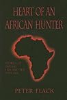 Heart of an African Hunter: Stories on the Big Five and Tiny Ten (Classics in African Hunting)