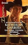 The Rebel Tycoon Returns by Katherine Garbera