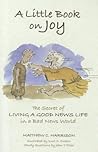 Little Book on Joy: The Secret of Living a Good News Life in a Bad News World