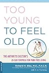 Too Young to Feel Old: The Arthritis Doctor's 28-Day Formula for Pain-Free Living