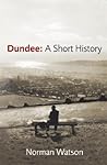 Dundee: A Short H...