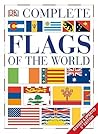 Complete Flags of the World by D.K. Publishing