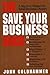 The Save Your Business Book: A Survival Manual for Small Business Owners