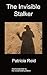 The Invisible Stalker by Patricia Reid