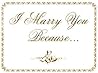 I Marry You Because. . .