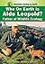 Who on Earth is Aldo Leopold?: Father of Wildlife Ecology (Scientists Saving the Earth)