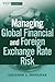 Managing Global Financial and Foreign Exchange Rate Risk
