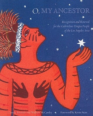 O, My Ancestor: Recognition and Renewal for the Gabrielino Tongva People of the Los Angeles Area (Paperback)
