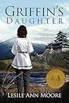 Griffin's Daughter by Leslie Ann Moore Griffin's Daughter by Leslie Ann Moore