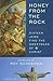 Honey from the Rock: Sixteen Jews Find the Sweetness of Christ