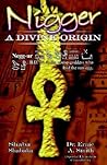Nigger A Divine Origin Nigger A Divine Origin