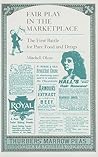 Fair Play in the Marketplace: The First Battle for Pure Food and Drugs
