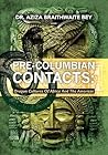 Pre-Columbian Contacts by Aziza Braithwaite Bey